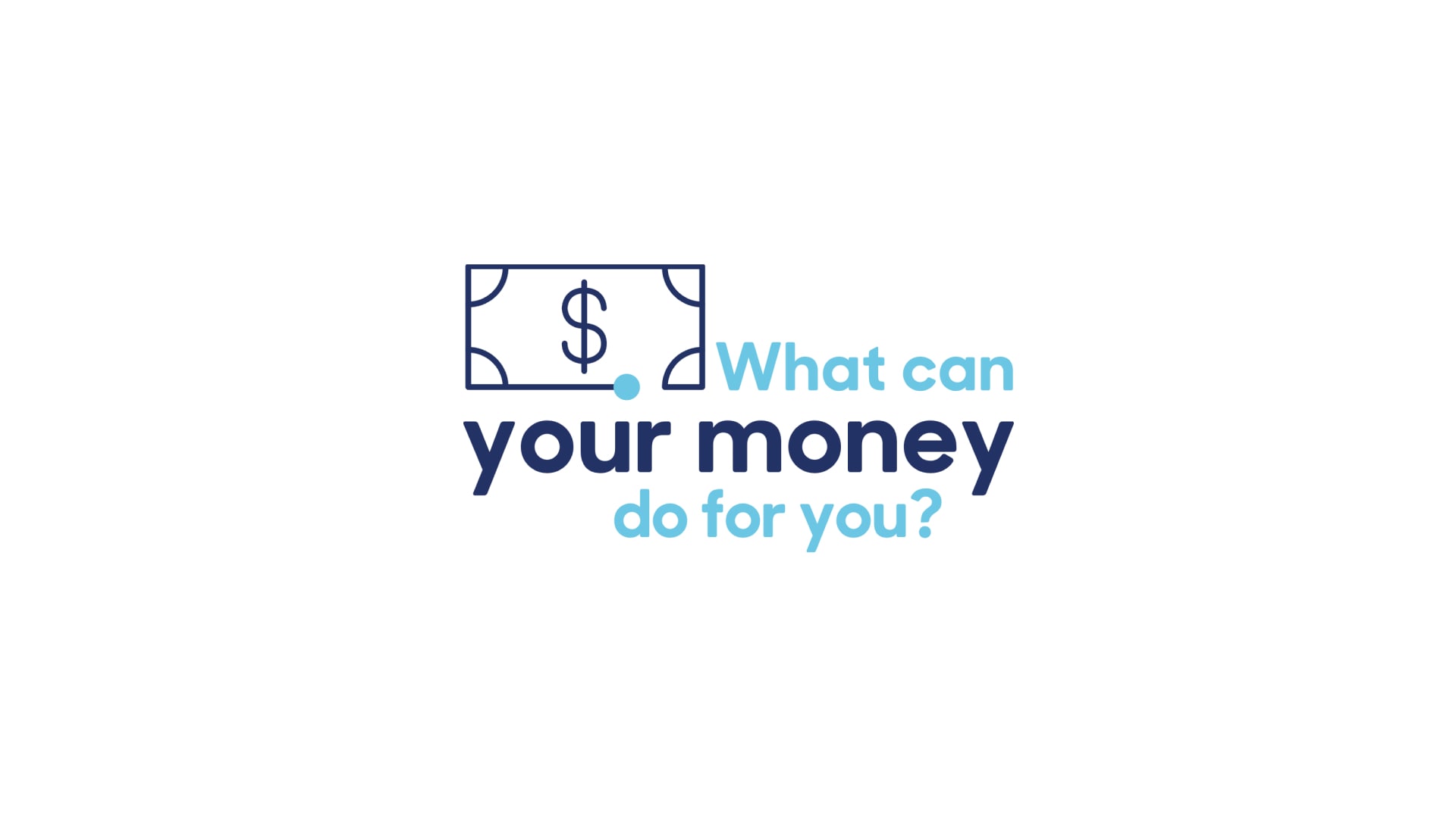 Illustration: A dollar bill with text next to it saying "What can your money do for you?"