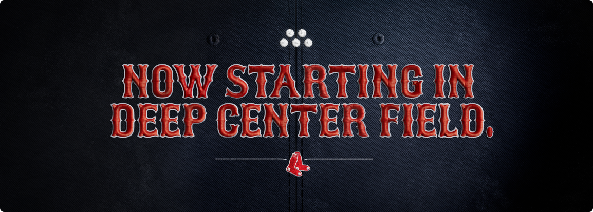 (MassMutual logo) Text: Now starting in deep center field                                                                                                                                                                                                                                                                                                                                           (Red Sox logo) over background close up of baseball cap